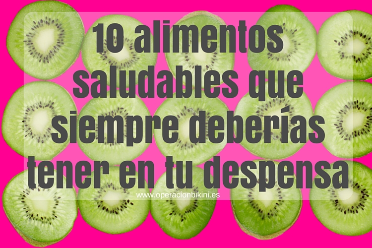 10 alimentos saludables que siempre deberías tener en tu despensa