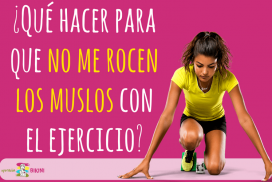 no me rocen los muslos