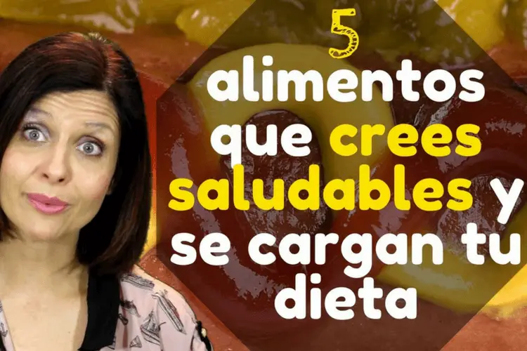 5 alimentos que crees saludables y se cargan tu dieta