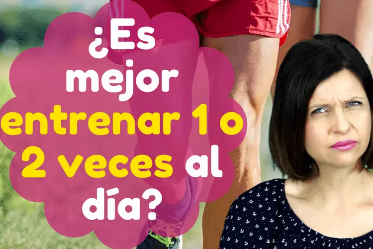 entrenar 1 o 2 veces al día