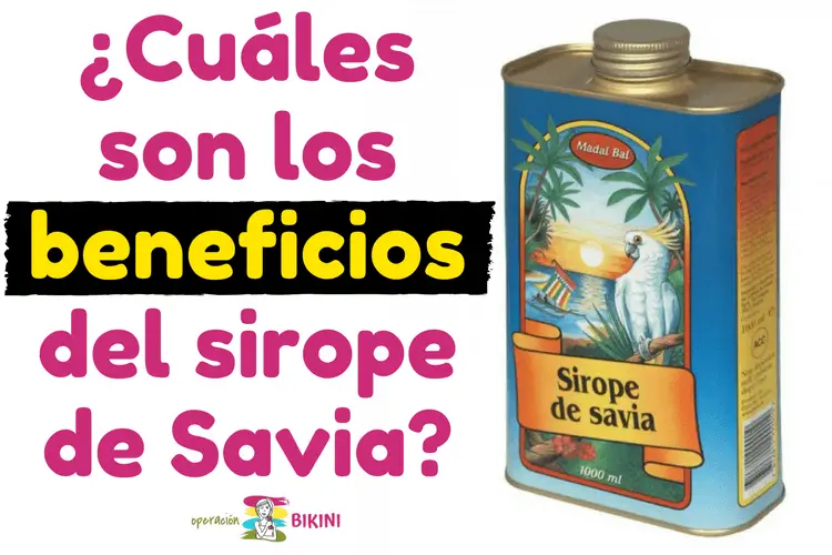 ¿Cuáles son los beneficios del sirope de Savia"