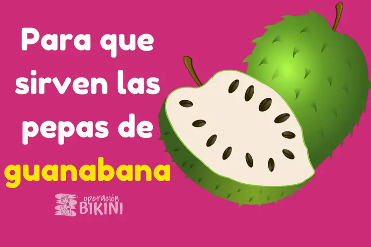 Para que sirven las pepas de guanabana