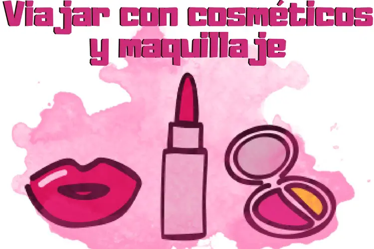 viajar con cosméticos y maquillaje