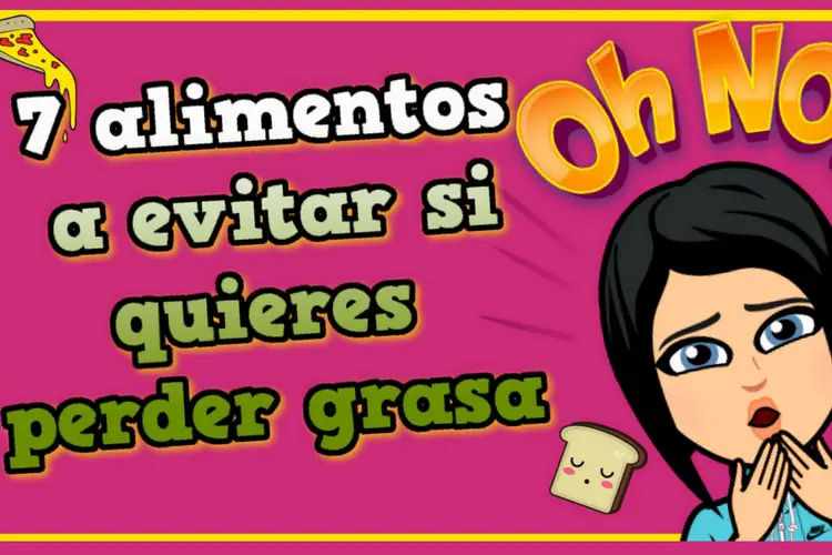 alimentos a evitar si quieres perder grasa corporal