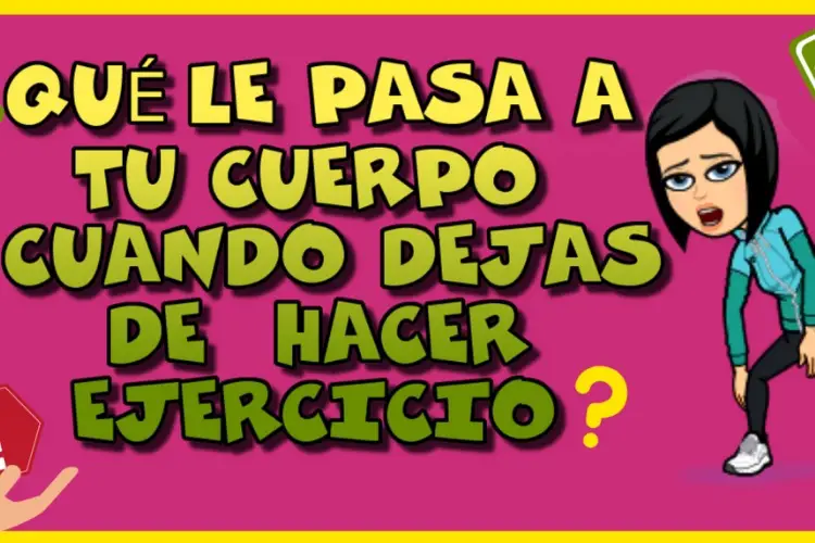 dejas de hacer ejercicio