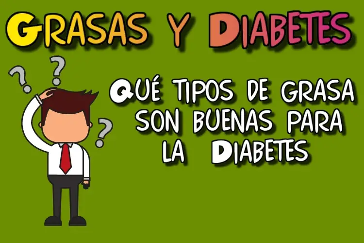 Grasas y Diabetes: ¿Qué tipos de grasa son buenas para la Diabetes"