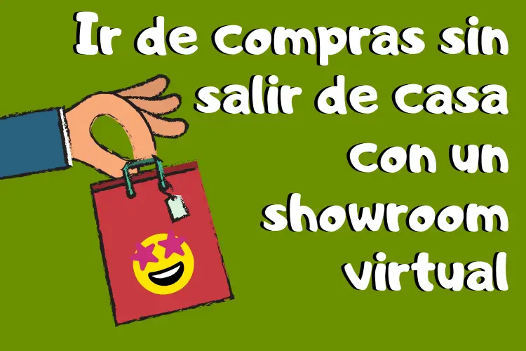 Ir de compras sin salir de casa con un showroom virtual