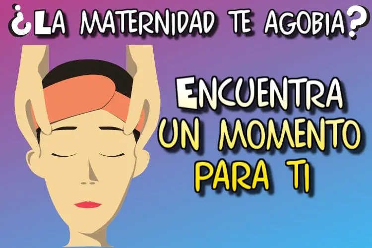 ¿La maternidad te agobia" Encuentra un momento para ti