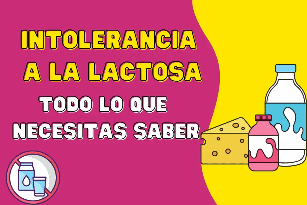 Intolerancia a la lactosa: Todo lo que necesitas saber