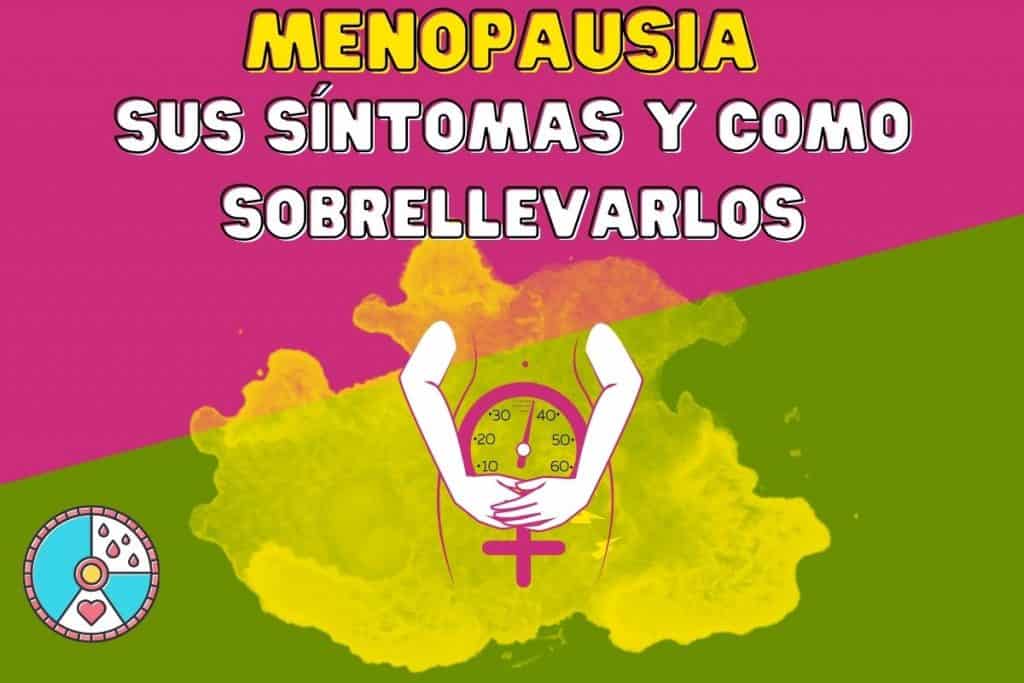 Menopausia, sus síntomas y como sobrellevarlos