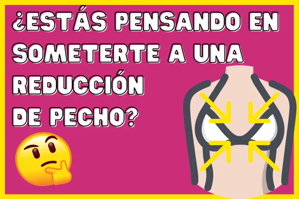 ¿Estás pensando en someterte a una reducción de pecho"