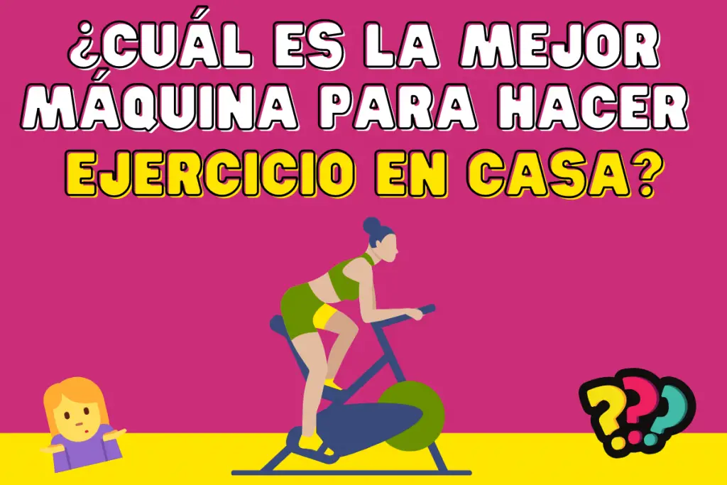 ¿Cuál es la mejor máquina para hacer ejercicio en casa"